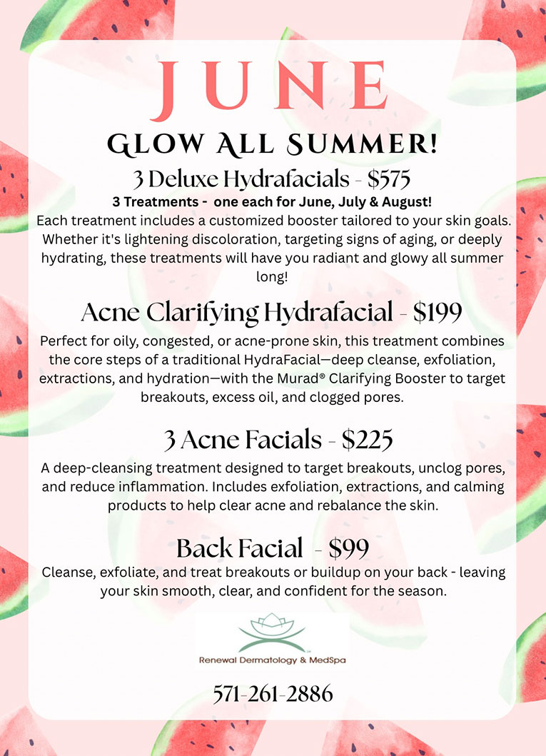 JUNE - Glow all summer!-3 Deluxe HydraFacials - $575. 3 treatment – one each for June, July, & August. Each treatment includes a customized booster tailored to your skin goals. Whether its lightening discoloration, targeting signs of aging, or deeply hydration, these treatments will have you radiant and glowy all summer long! Acne Clarifying HydraFacial - $199. Perfect for oily, congested, or acne prone skin, this treatment combines the core steps of a traditional HydraFacial – deep cleanse, exfoliation, extractions, and hydration – with the Murad clarifying Booster to target breakouts, excess oil, and clogged pores. 3 Acne Facials -$225. A deep – cleansing treatment designed to target breakouts, unclog pores, and reduce inflammation. Includes exfoliation, extractions, and calming products to help clear acne and rebalance the skin. Back Facial - $99 Cleanse, exfoliate, and treat breakouts or buildup on your back – leaving your skin smooth, clear, and confident for the season. 571-261-2886.